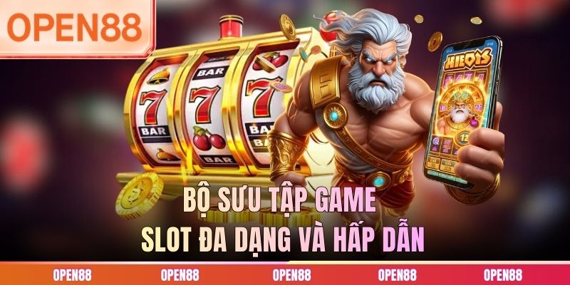 Bộ sưu tập game slot đa dạng và hấp dẫn