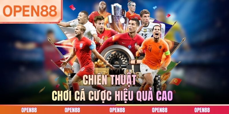 Chiến thuật chơi cá cược hiệu quả cao