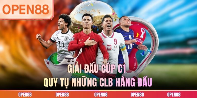 Giải đấu cúp C1 quy tụ những CLB hàng đầu