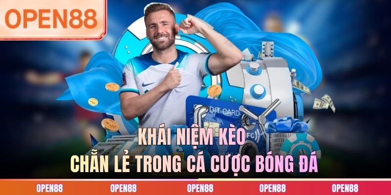 Khái niệm kèo chẵn lẻ trong cá cược bóng đá
