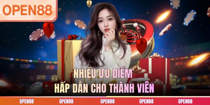 Nhiều ưu điểm hấp dẫn cho thành viên
