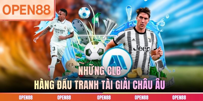 Những CLB hàng đầu tranh tài giải châu Âu
