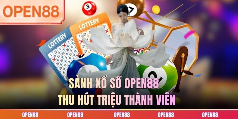 Sảnh xổ số OPEN88 thu hút triệu thành viên