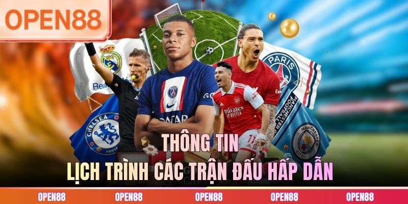 Thông tin lịch trình các trận đấu hấp dẫn