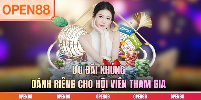 Ưu đãi khủng dành riêng cho hội viên tham gia