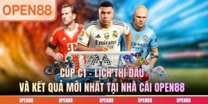 Cúp C1 - Lịch Thi Đấu Và Kết Quả Mới Nhất Tại Nhà Cái OPEN88